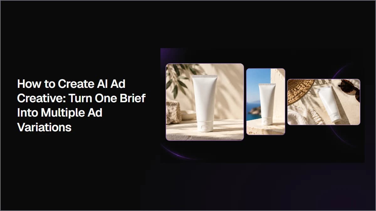 How to Create AI Ad Creative: Turn One Brief Into Multiple Ad Variations